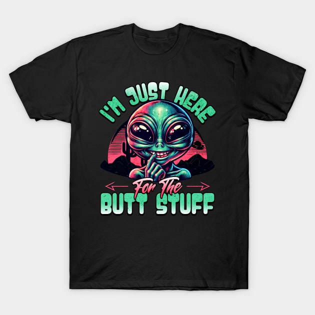 Just Here for the Butt Stuff T-Shirt by BankaiChu